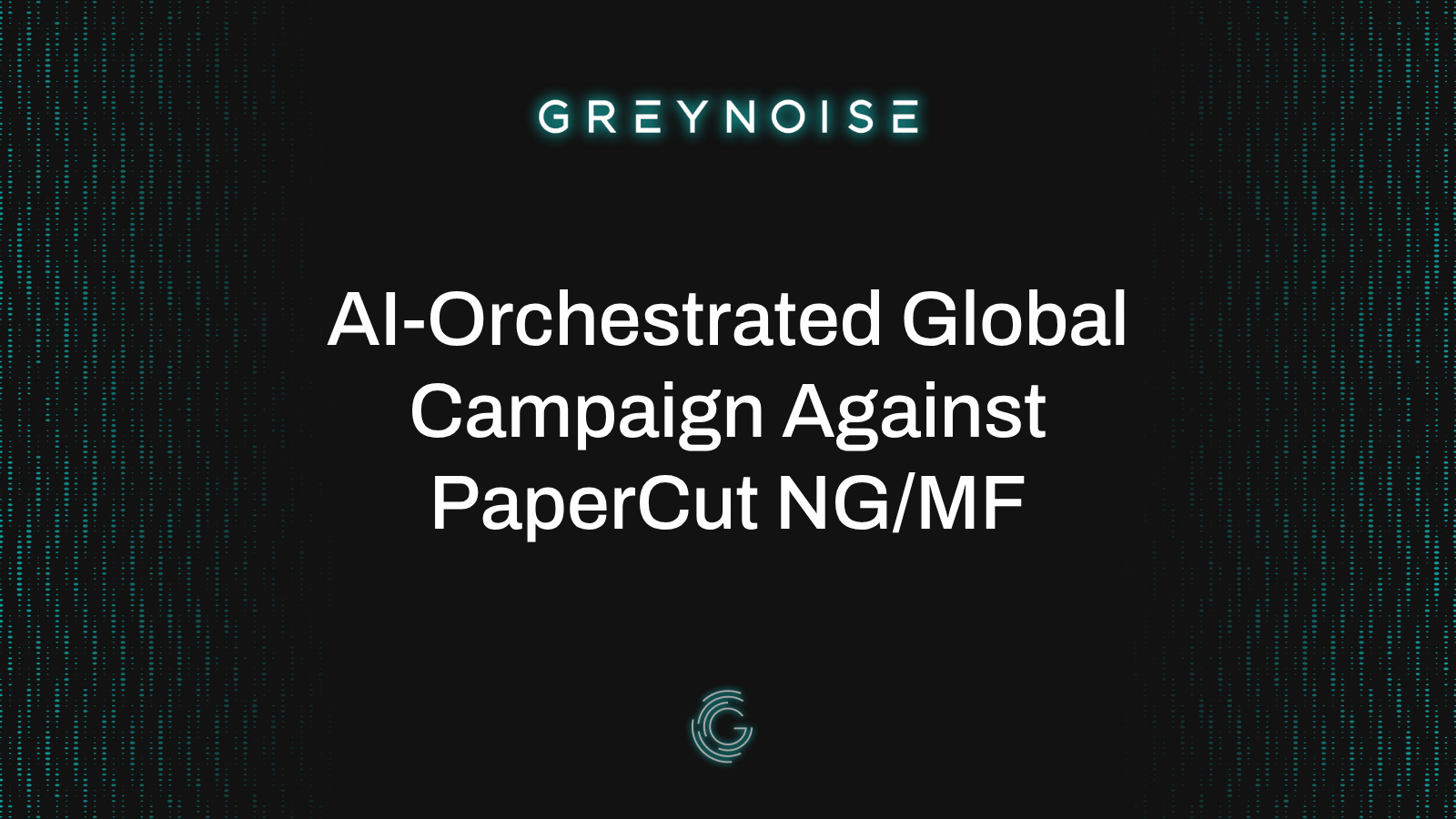 Carte de visite du rapport GreyNoise sur la campagne mondiale visant PaperCut NG/MF